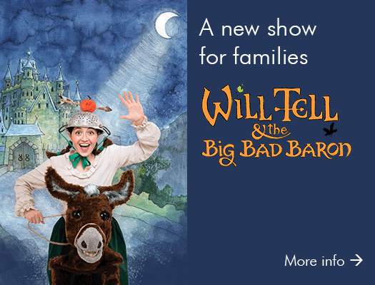 A new show for families Will Tell and the Big Bad Baron