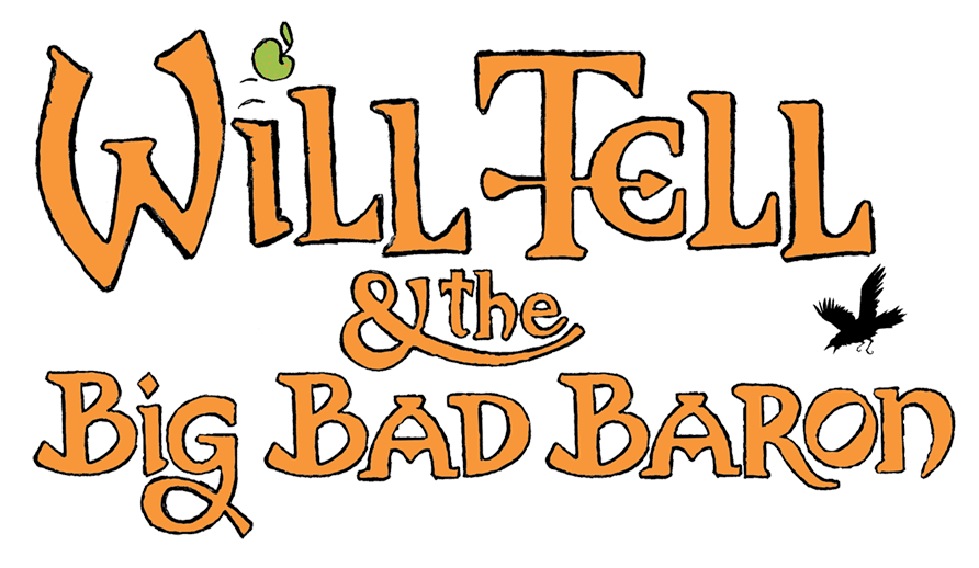 Will Tell and the Big Bad Baron title logo - for children and their families
